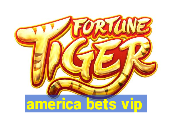 america bets vip